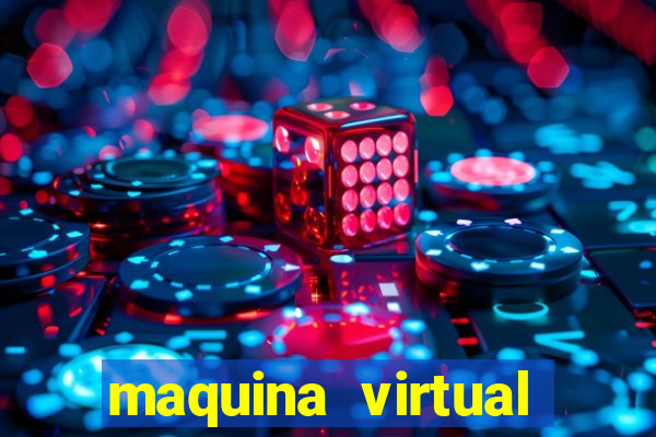 maquina virtual para jogar